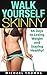 Walk Yourself Skinny by Michael  Thomas