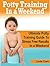 Potty Training In a Weekend: Ultimate Potty Training Guide To Stress Free Results In a Weekend (Potty Training, Potty Training in 3 Days, Potty Train in a Weekend)