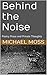 Behind the Noise: Poetry Prose and Private Thoughts