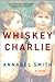 Whiskey & Charlie by Annabel Smith