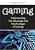 Gaming- Understanding The Advantage And Disadvantages of Gaming