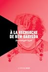 À la recherche de New Babylon by Dominique Scali À la recherche de New Babylon by Dominique Scali