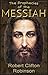The Prophecies Of The Messiah: The 400 Messianic Prophecies Jesus Fulfilled In The New Testament (The Prophecies of the Messiah Seven Volume Series Book 1)