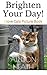 Brighten Your Day!: I love Cats Picture Book (Books for Happy People 29)
