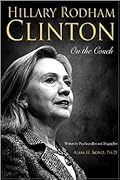 Hillary Rodham Clinton On The Couch: Inside The Mind And Life Of Hillary Clinton