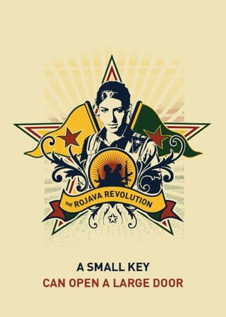 A Small Key Can Open a Large Door: The Rojava Revolution (Paperback)
