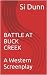 BATTLE AT BUCK CREEK A Western Screenplay by Si Dunn