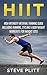 HIIT: High Intensity Interval Training Guide Including Running, Cycling & Bodyweight Workouts For Weight Loss