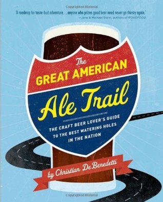 The Great American Ale Trail: The Craft Beer Lover's Guide to the Best Watering Holes in the Nation (Paperback)