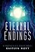 Eternal Endings by Kaitlyn Hoyt Eternal Endings by Kaitlyn Hoyt
