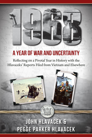 1968: A Year of War and Uncertainty: Reflecting on a Pivotal Year in History with the Hlavaceks' Reports Filed from Vietnam and Elsewhere