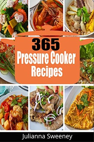 Pressure Cooker: 365 Days of Pressure Cooker Recipes (Kindle Edition)