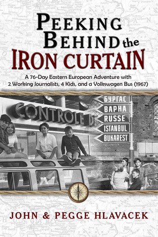 Peeking Behind the Iron Curtain: A 76-Day Eastern European Adventure with 2 Working Journalists, 4 Kids, and a Volkswagen Bus (1967)