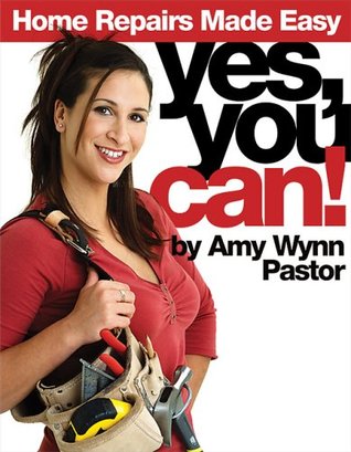Yes, You Can!: Home Repairs Made Easy (Paperback)