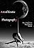 Photography for Beginners: Art of Erotic Photography: The Complete Beginners Guide: Tips and Advice for a Beginner Photographer.