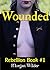 Wounded (Rebellion Series Book 1): Historical American Romance of the Civil War -- 19th Century