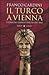 Il Turco a Vienna: Storia d...