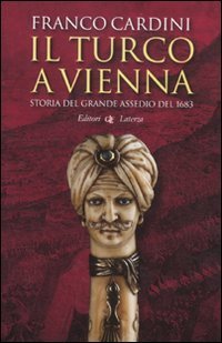 Il Turco a Vienna: Storia del grande assedio del 1683 (Hardcover)
