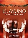 El Ayuno: Una Cita con Dios: El poder espiritual y los grandes beneficios del ayuno (Spanish Edition)
