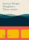 Daughters: Three Stories (Galley Beggar Singles Book 0) Daughters: Three Stories (Galley Beggar Singles Book 0)