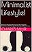 Minimalist Lifestyle!: Minimalism Strategies That Improves Your Happiness, Mental Focus, Time Management And Improve Relationships