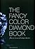The Fancy Color Diamond Book