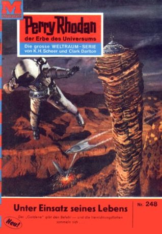Perry Rhodan 248: Unter Einsatz seines Lebens...: Perry Rhodan-Zyklus "Die Meister der Insel" (Perry Rhodan-Erstauflage) (German Edition)