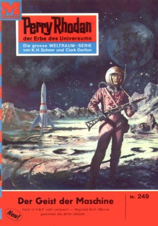 Perry Rhodan 249: Der Geist der Maschine: Perry Rhodan-Zyklus "Die Meister der Insel" (Perry Rhodan-Erstauflage) (German Edition)