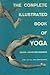 The Complete Illustrated Book of Yoga by Vishnu-Devananda