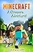 Minecraft: A Minecraft Creeper Adventure (Minecraft Handbook Free, Minecraft App, Minecraft stories for Kids, Minecraft Comics, Minecraft Pocket Edition, ... Edition, Minecraft Secret, Minecraft App)