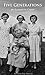 Five Generations