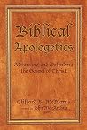 Biblical Apologetics: Advancing and Defending the Gospel of Christ Book cover for Biblical Apologetics: Advancing and Defending the Gospel of Christ