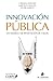 Innovación pública: un modelo de aportación de valor (Spanish Edition)