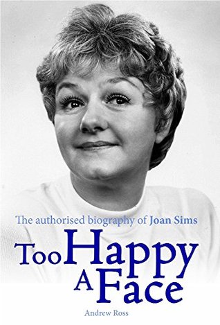 Too Happy A Face: The Authorised Biography of Joan Sims (Kindle Edition)