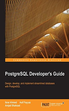PostgreSQL Developer's Guide (Kindle Edition)