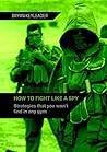 How to Fight Like a Spy: Strategies that you won’t find in any gym