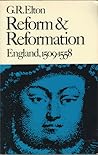 Reform & Reformation by G.R. Elton