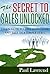 The Secret to Sales Unlocked: Learn How to Sell and Close Any Sale in 4 Simple Steps