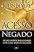 Acesso Negado by John Bevere Acesso Negado by John Bevere