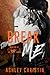 Break Me (TBX, #1)