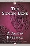 The Singing Bone by R. Austin Freeman