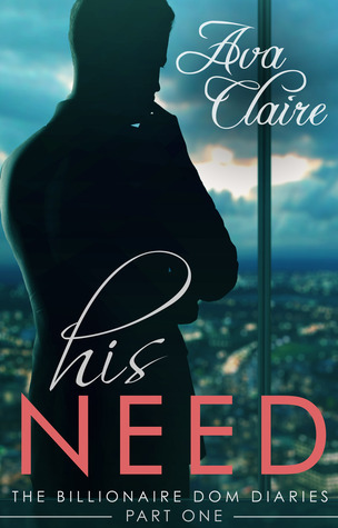 His Need (The Billionaire Dom Diaries, #1)