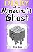 Diary Of A Minecraft Ghast (An Unofficial Minecraft Book)