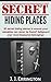 Secret Hiding Places: 50 secret hiding places to ensure your valuables can never be found, safeguard your most treasured belongings (Secret Hiding Places, Household Hacks Book 1)