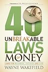40 Unbreakable Laws of Money by Wayne Wakefield