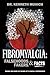 FIBROMYALGIA Falsehoods, Fakers, and Facts