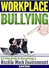 Workplace Bullying: A 5-Step Guide to Overcoming a Hostile Work Environment Book cover for Workplace Bullying: A 5-Step Guide to Overcoming a Hostile Work Environment