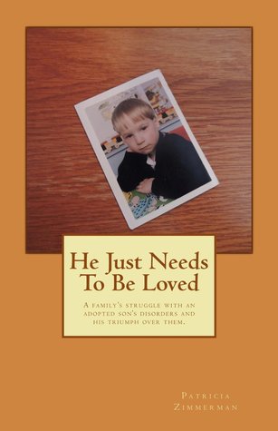 He Just Needs To Be Loved: A family's struggle with an adopted son's disorders and his triumph over them. (Paperback)