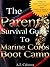 The Parent's Survival Guide To Marine Corps Boot Camp by A.J. Cabrera