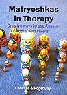 Matryoshkas in Therapy: Creative ways to use Russian dolls with clients Matryoshkas in Therapy: Creative ways to use Russian dolls with clients